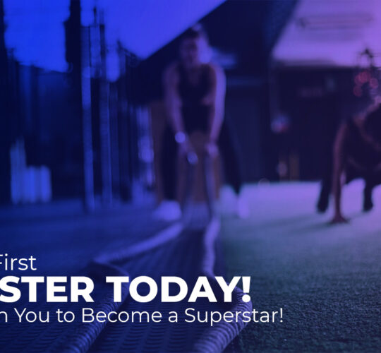 Fitness First – Register Today! We’ll Train You to Become a Superstar!